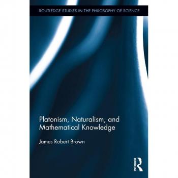 Platonism Naturalism and Mathematical Knowledge