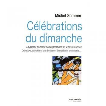 Célébrations du dimanche. La grande diversité des expressions de la foi chrétienne : Orthodoxe, catholique, charismatique, évangélique, protestante