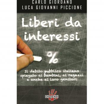 Liberi da interessi. Il debito pubblico italiano spiegato ai bambini, ai ragazzi e anche ai loro genitori