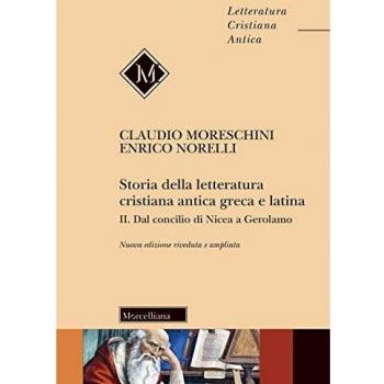 STORIA DELLA LETTERATURA CRISTIANA ANTICA GRECA E LATINA