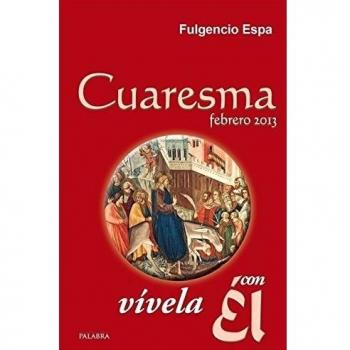 Cuaresma 2013, vívela con Él