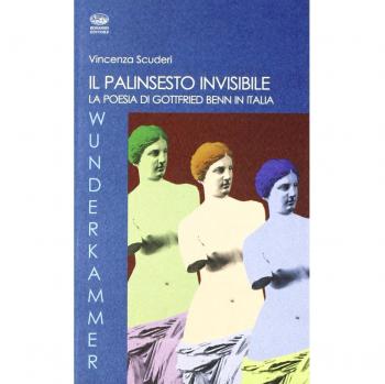 Il palinsesto invisibile. La poesia di Gottfried Benn in Italia