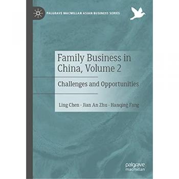 Family Business in China, Volume 2: Challenges and Opportunities (Palgrave Macmillan Asian Business Series)