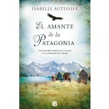 El amante de la Patagonia (Grandes novelas)