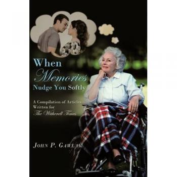 When Memories Nudge You Softly: A Compilation of Articles Written for the Witherell Time