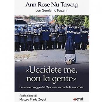 «Uccidete me, non la gente». La suora coraggio del Myanmar racconta la sua storia