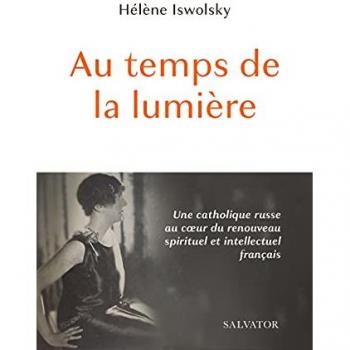 Au temps de la lumière. Une catholique russe au coeur du renouveau spirituel et intellectuel: Une catholique russe au cœur du renouveau spirituel et intellectuel