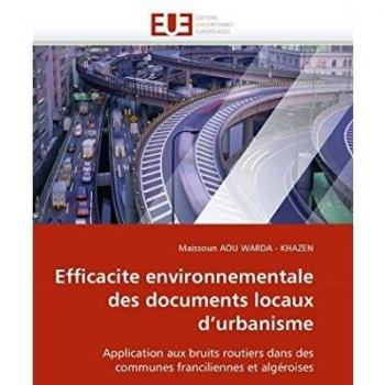 Efficacite environnementale des documents locaux d'urbanisme: Application aux bruits routiers dans des communes franciliennes et algéroises