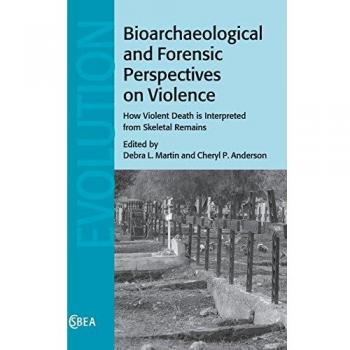 Bioarchaeological and Forensic Perspectives on Violence
