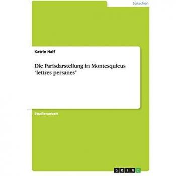 Die Parisdarstellung in Montesquieus lettres persanes