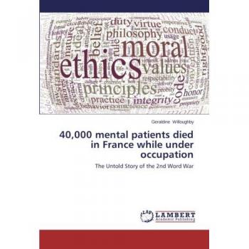 40,000 mental patients died in France while under occupation: The Untold Story of the 2nd Word War