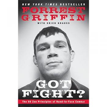 Got Fight? : The 50 Zen Principles of Hand-To-Face Combat