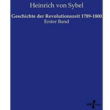 Geschichte der Revolutionszeit 1789-1800: Erster Band