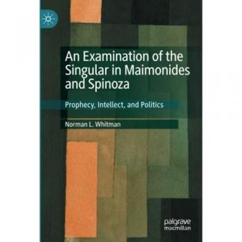 An Examination of the Singular in Maimonides and Spinoza