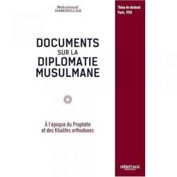 Documents sur la diplomatie musulmane à l'époque du Prophète et des khalifes orthodoxes