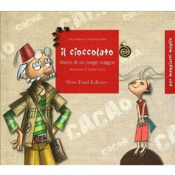 Il cioccolato. Diario di un lungo viaggio. Ediz. illustrata