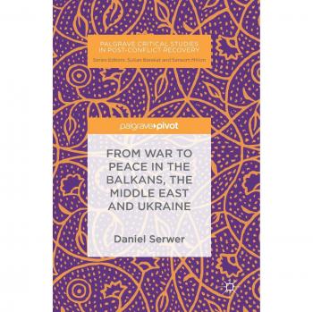 From War to Peace in the Balkans, the Middle East and Ukraine