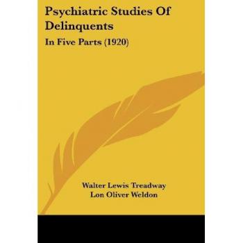 Psychiatric Studies Of Delinquents: In Five Parts (1920)