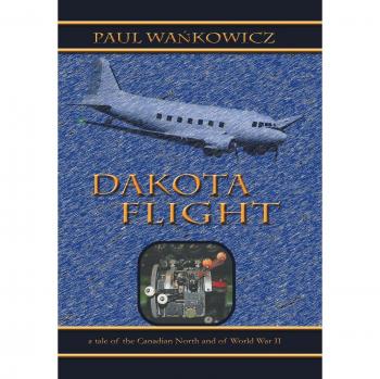 Dakota Flight: A Tale of the Canadian North and of World War II