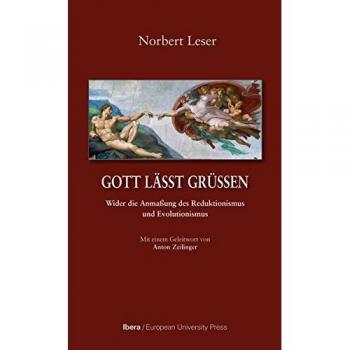 Gott lässt grüßen: Wider die Anmaßung des Reduktionismus und Evolutionismus