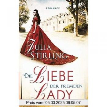 Die Liebe der fremden Lady: ein historischer Liebesroman