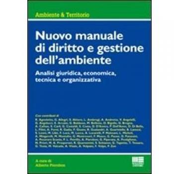 Nuovo manuale di diritto e gestione dell'ambiente. Analisi giuridica, economica, tecnica e organizzativa