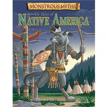 Monstrous Myths: Terrible Tales of Native America