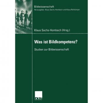 Was ist Bildkompetenz?: Studien zur Bildwissenschaft