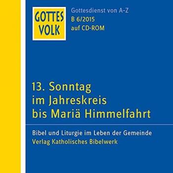 Gottes Volk LJ B6/2015 CD-ROM: 13. Sonntag im Jahreskreis bis Maria Himmelfahrt