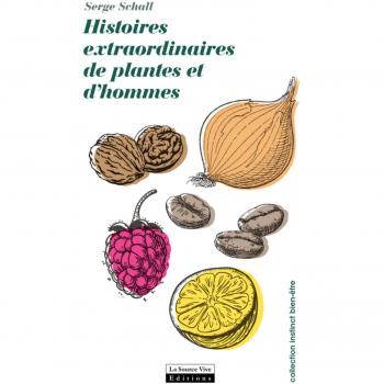 Histoires extraordinaires de plantes et d'hommes