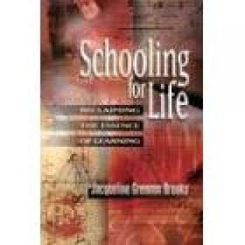 Assoc. for Supervision & Curriculum Development Schooling for Life : Reclaiming the Essence of Learning
