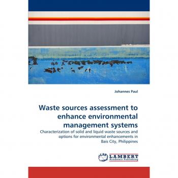 Waste sources assessment to enhance environmental management systems: Characterization of solid and liquid waste sources and options for environmental enhancements in Bais City, Philippines
