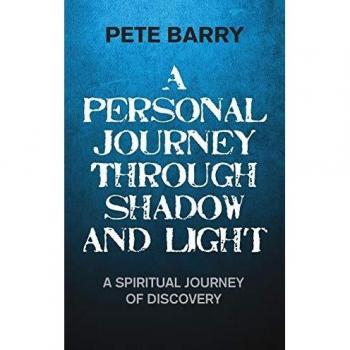 A Personal Journey Through Shadow and Light: A Spiritual Journey of Discovery