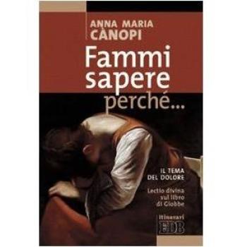 Fammi sapere perché... Il tema del dolore. Lectio divina sul libro di Giobbe