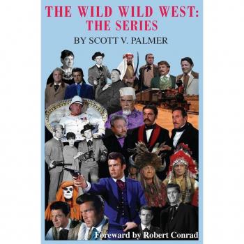 The Wild Wild West : The Series, by Scott V. Palmer