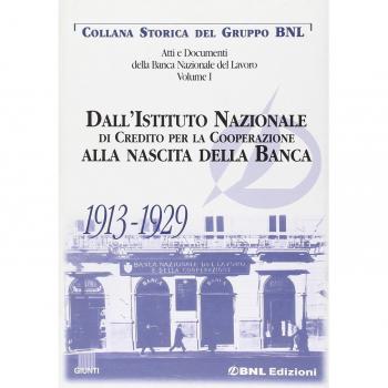 Atti e documenti della Banca Nazionale del Lavoro. Dall'Istituto nazionale di credito per la cooperazione alla nascita della banca