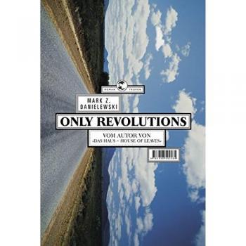 Danielewski, Mark Z.: Only Revolutions. Roman.