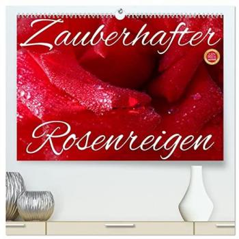 Zauberhafter Rosenreigen (hochwertiger Premium Wandkalender 2025 DIN A2 quer) Kunstdruck in Hochglanz