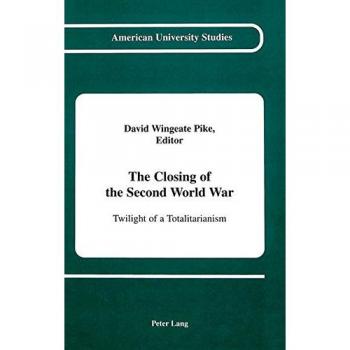 The Closing of the Second World War: Twilight of a Totalitarianism