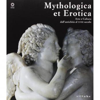 Mythologica et erotica. Arte e cultura dall'antichità al XVIII secolo. Catalogo della mostra