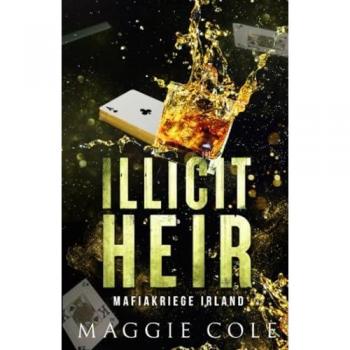 Illicit Heir: Dunkle Mafia Romanze (Mafiakriege Irland, Band 3)