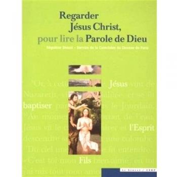 Regarder Jésus Christ, pour lire la Parole de Dieu