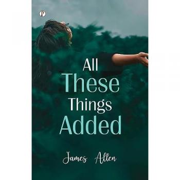 Allen, James: All These Things Added