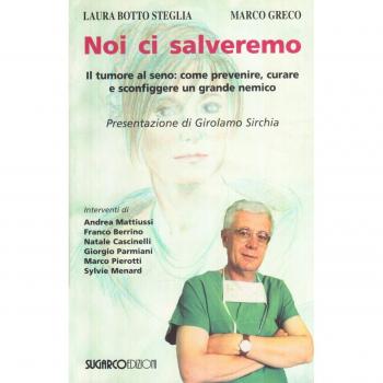 Noi ci salveremo. Il tumore al seno: come prevenire, curare e sconfiggere un grande nemico
