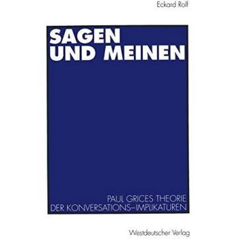 Sagen und Meinen: Paul Grices Theorie der Konversations-Implikaturen