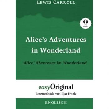 Alice's Adventures in Wonderland / Alice' Abenteuer im Wunderland (mit kostenlosem Audio-Download-Link) | Lewis Carroll