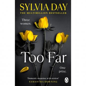 Sylvia Day Too Far: The Scorching New Novel From The Bestselling Author Of So Close (Blacklist) (Blacklist, 2)