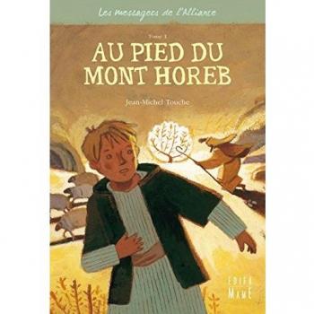 Les messagers de l'Alliance, Tome 1 : Au pied du mont Horeb