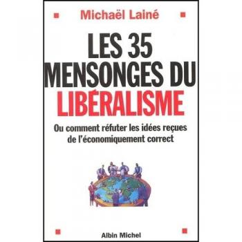 Les 35 mensonges du libéralisme ou Comment réfuter les idées reçues de l'économiquement correct (Collections Sciences