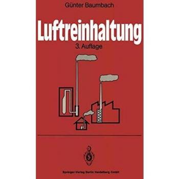 Luftreinhaltung: Entstehung, Ausbreitung Und Wirkung Von Luftverunreinigungen